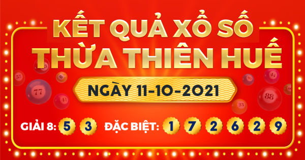 Kết quả xổ số Thừa Thiên Huế ngày 11/10/2021