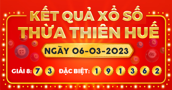 Kết quả xổ số Thừa Thiên Huế ngày 6/3/2023